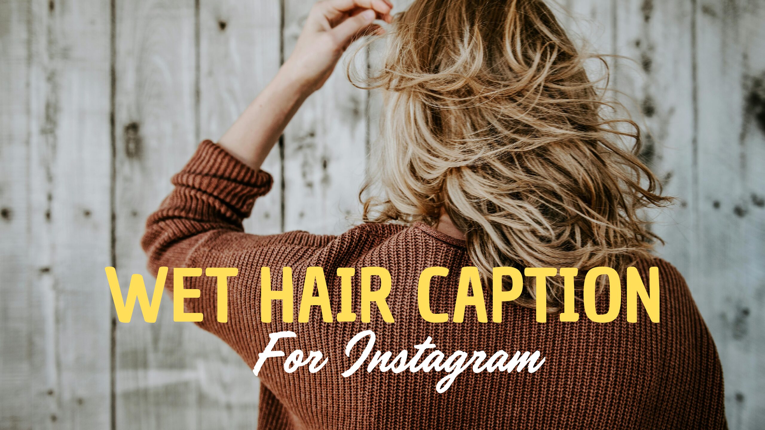 Trendy Instagram Captions For Wet Hair | Showcase your Simplicity